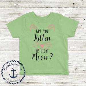 Are You Kitten Me Right Meow? - Kids Tee Shirt