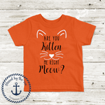 Load image into Gallery viewer, Are You Kitten Me Right Meow? - Kids Tee Shirt
