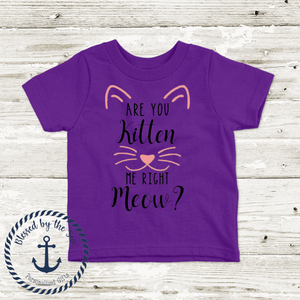 Are You Kitten Me Right Meow? - Kids Tee Shirt