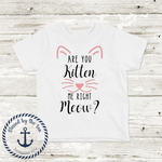 Load image into Gallery viewer, Are You Kitten Me Right Meow? - Kids Tee Shirt
