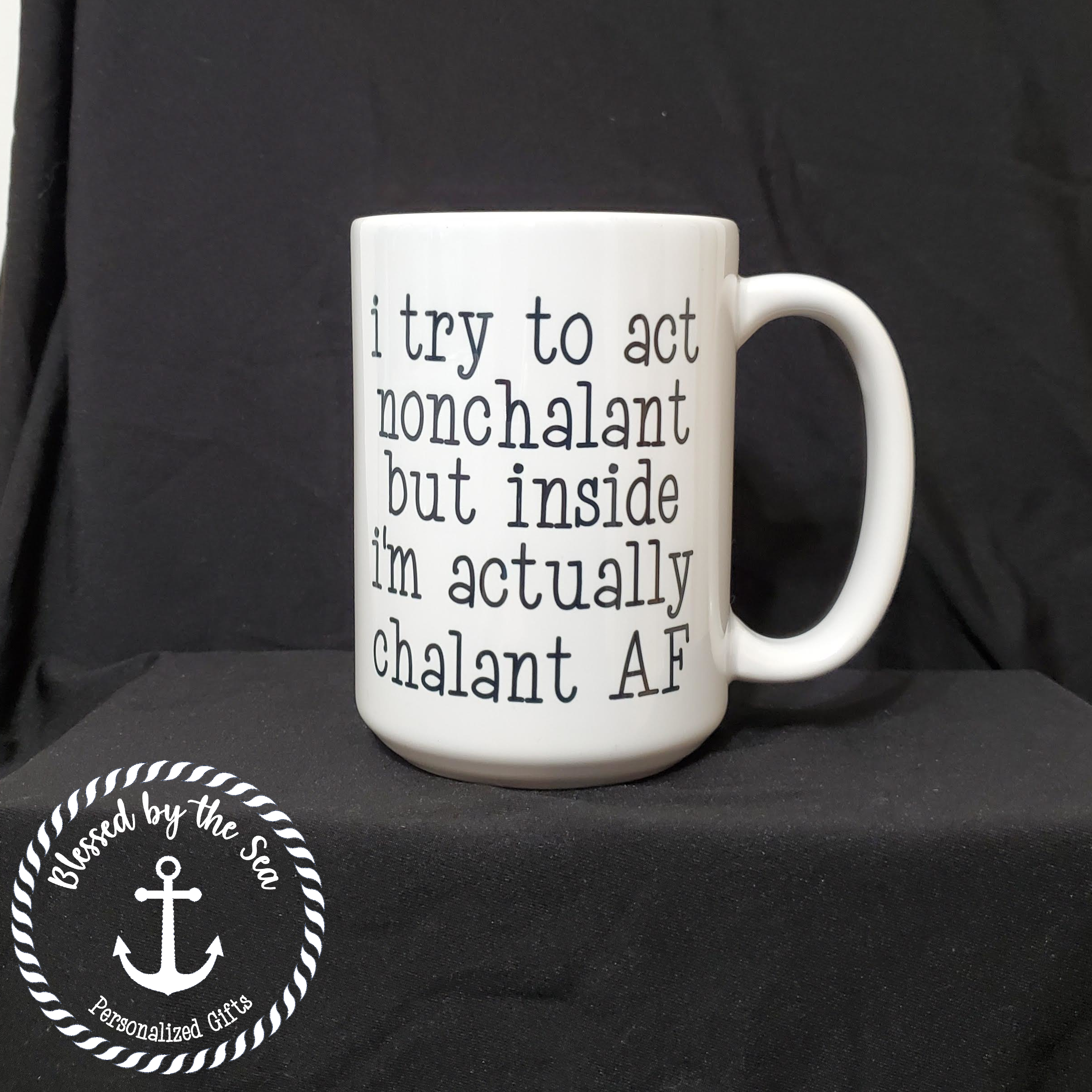 I Try to Act Nonchalant - 15 oz. Coffee Mug